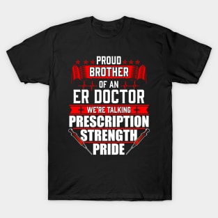 Proud Brother of an Emergency Room ER Doctor T-Shirt